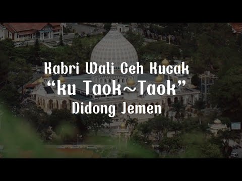 Lirik Lagu Gayo “Kabri Wali Ceh Kucak - Kutaok - Taok” Didong Jemen