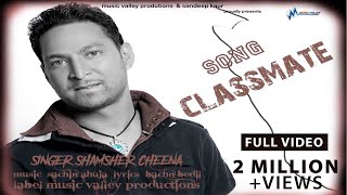 Classmate | Shamsher Cheena | Bachan Bedil | Sachin Ahuja | Full Official Video | Super Hit Song