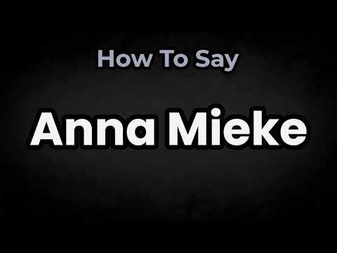 How To Pronounce Anna Mieke? (CORRECTLY) Meaning & Pronunciation