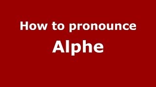 How to pronounce Alphe