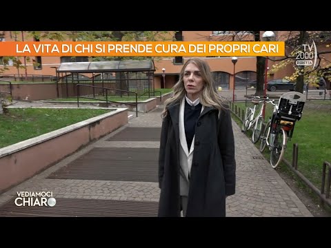 Vediamoci Chiaro (TV2000) La vita di chi si prende cura dei propri cari