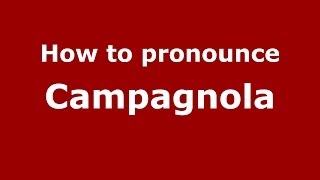 How to pronounce Campagnola