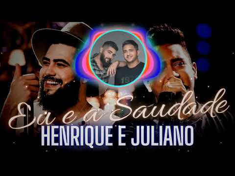 ? Henrique e Juliano - Eu e a Saudade ?