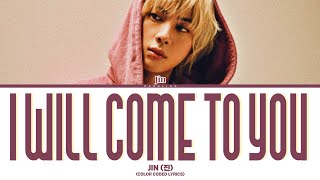 Download lagu Jin (진) - 'I Will Come To You' (그리움에) (Color Coded Lyrics) mp3