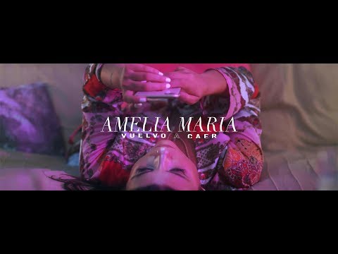 AMELIA MARIA - Vuelvo a Caer (Official Video)