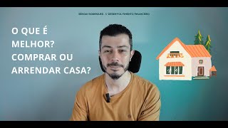 O QUE É MELHOR? COMPRAR OU ARRENDAR CASA?
