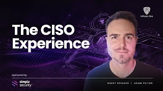 The CISO Experience - Adam Pilton - Season 3 - Episode 2
