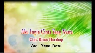 Download lagu Yana Dewi - AKU INGIN CINTA YANG NYATA mp3