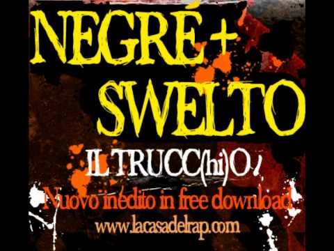 Negré + Swelto - Il Trucchio   exclusive  freedownload www.lacasadelrap.com