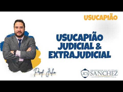 Usucapião Judicial e Usucapião Extrajudicial