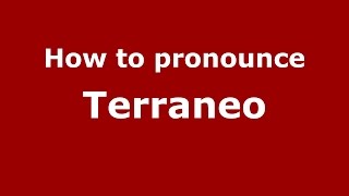 How to pronounce Terraneo