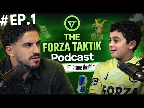 THE SHOCKING TRUTH OF PRIME IBRAHIM! | THE PODCAST BEGINS... | Forza Taktik Podcast Ep. 1