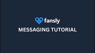 Fansly U: Messaging Tutorial