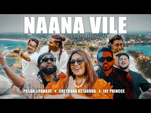 Naana Vile Voice of the Island - @PasanLiyanage X @ChethanaKetagoda X @JayPrincce Official MV