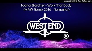 Taana Gardner - Work That Body (MAW Remix 2016 - Remaster)