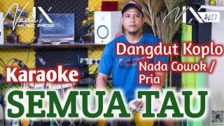 Download lagu SEMUA TAU KARAOKE - NADA COWOK / PRIA - VERSI MAHESA MUSIK - DANGDUT KOPLO - SUARA JERNIH - NADA9 mp3