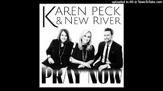 Pray Now - Karen Peck &amp; New River