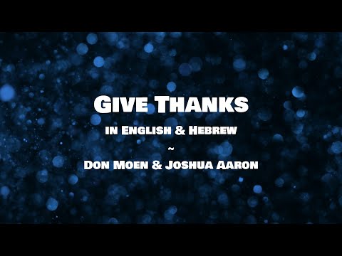 Give Thanks (Hodu) video in English & Hebrew by Don Moen & Joshua Aaron