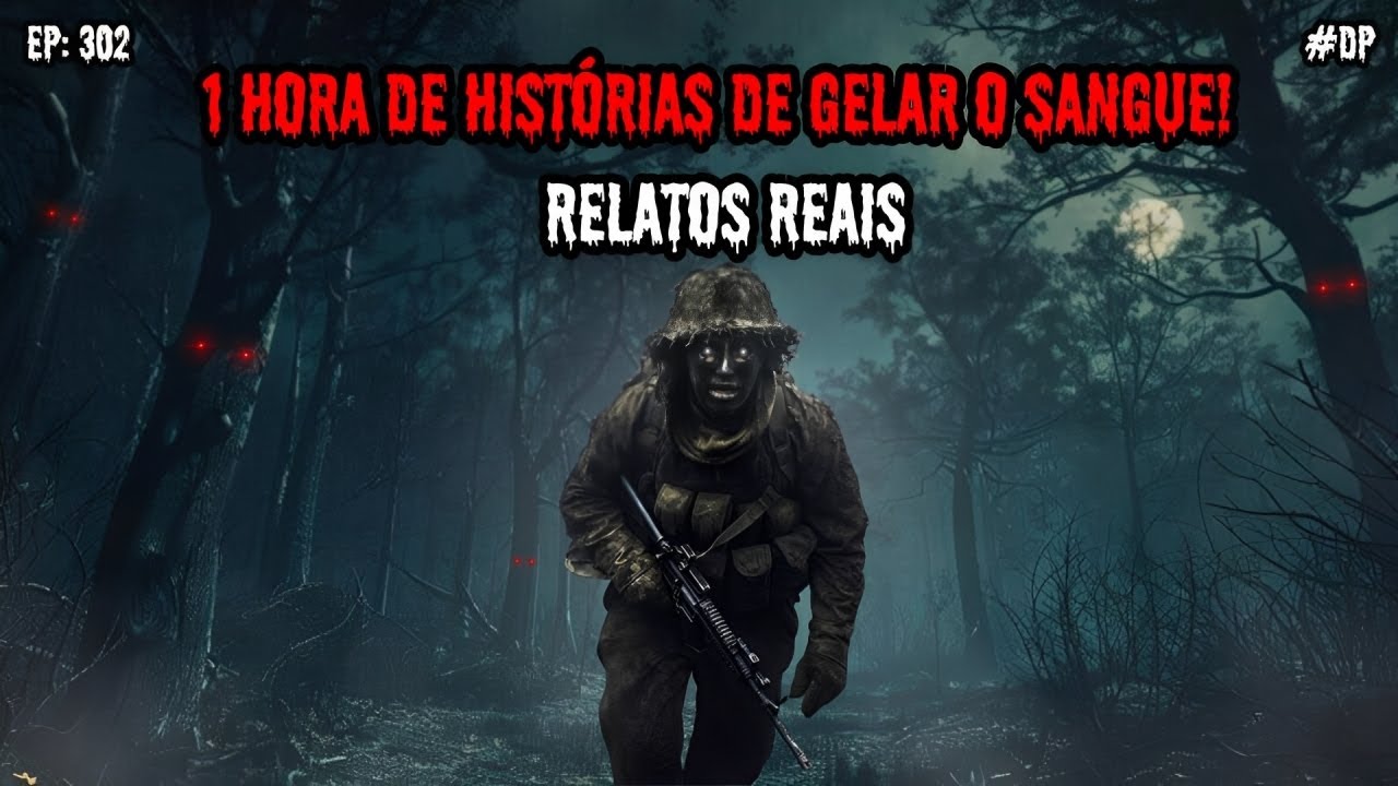 1 HORA DE TERROR - 4 RELATOS REAIS | EP.302 #dp