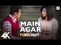 Main Agar Full Video Tubelight Salman Khan Sohail Khan Pritam Kabir Khan 4K
