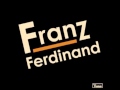 Franz Ferdinand - No Song 