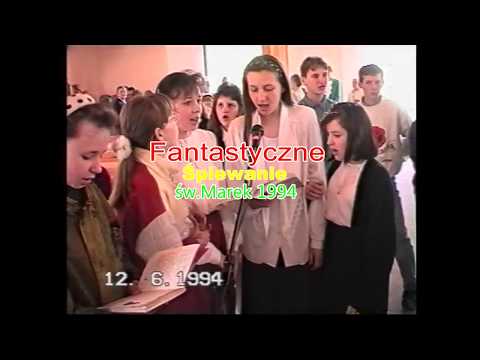 Fantastyczne śpiewanie  św. Marek 1994