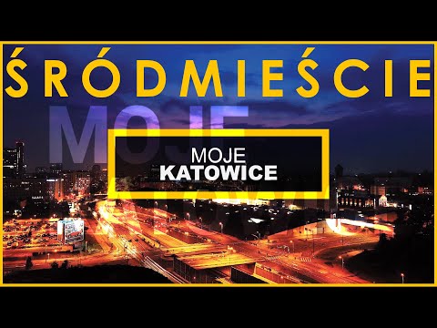 MOJE KATOWICE - ŚRÓDMIEŚCIE