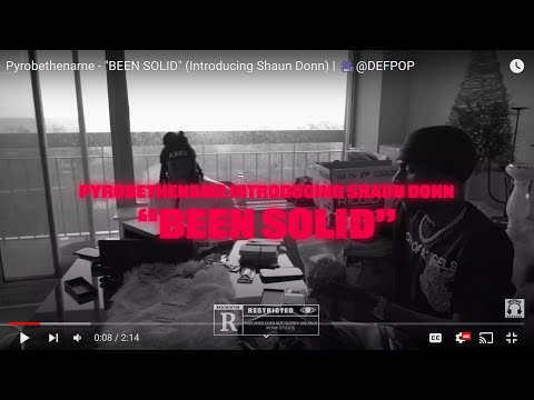 Pyrobethename - "BEEN SOLID" (Introducing Shaun Donn) | 🎥@DEFPOP