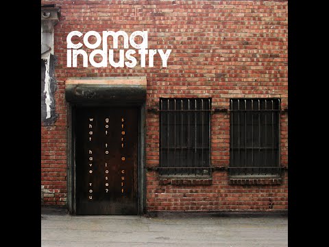 Coma Industry - What Have You Got to Lose? Start a Cult