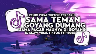 Download lagu DJ SAMA TEMAN GOYANG DUMANG SAMA PACAR MAUNYA DI GOYANG BREAKBEAT SLOWED REVERB VIRAL TIKTOK 2025 mp3