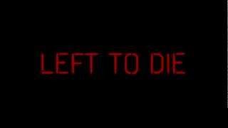 Left To Die Trailer (2012)