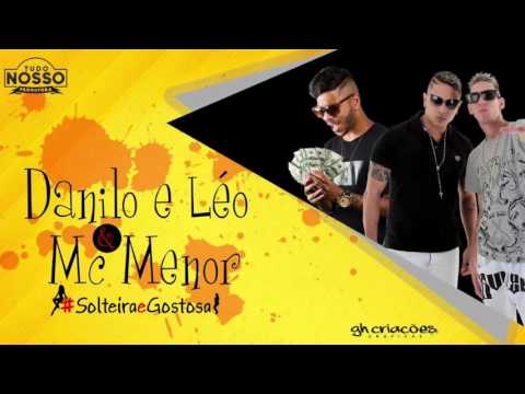 MC MENOR E MC DANILO COMETA E LÉO DA LAGOA - SOLTEIRA E GOSTOSA - MÚSICA NOVA