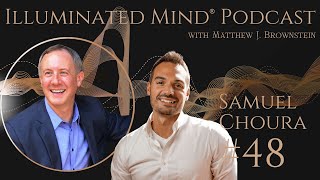 Illuminated Mind® #48 | Samuel Choura