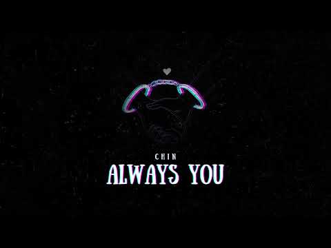 CHIN - ALWAYS YOU