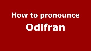 How to pronounce Odifran