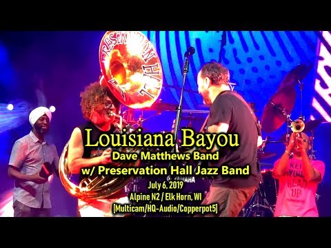 "Louisiana Bayou" - DMB w/ Preservation Hall Jazz Band - 7/6/19 - [Multicam/HQ-Audio] - Alpine