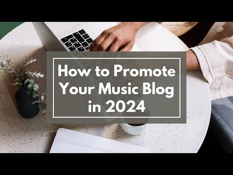 How to Promote Your Music Blog in 2024