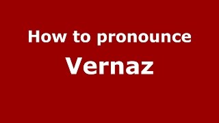 How to pronounce Vernaz