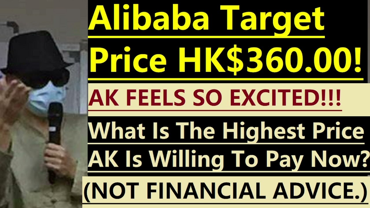 Alibaba's Target Price: HK$360! When? Highest Price I Am Willing To Pay? (Not Financial Advice.)