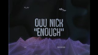 Ouu Nick - Enough (Lyrics)