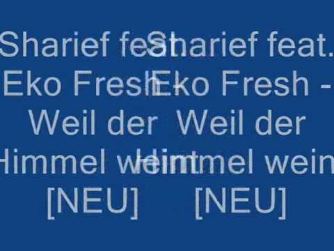 Sharief feat. Eko Fresh - Weil der Himmel weint [NEU]