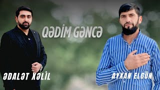 Qədim Gəncə  Ədalət Xəlil  Ayxan Elgün 2025
