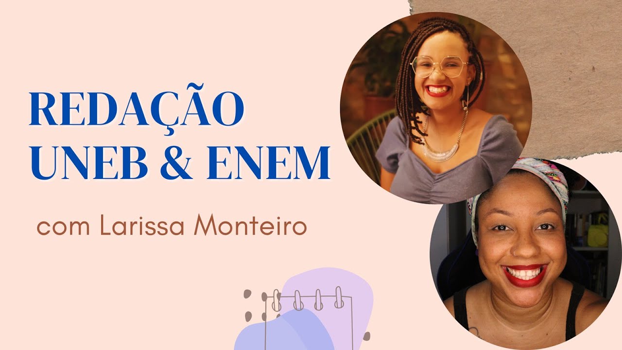 COMO ESCREVER UMA BOA REDAÇÃO: UNEB & ENEM | Passos entre Linhas & Larissa Monteiro