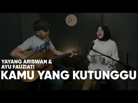 KAMU YANG KUTUNGGU - ROSSA FEAT. AFGAN | YAYANG ARISWAN & AYU FAUZIATI COVER