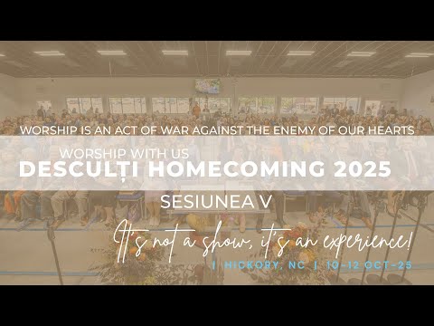 Desculti Homecoming 2025 Sesiunea V