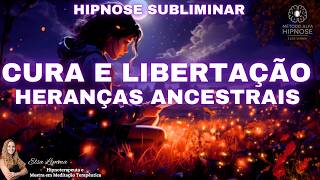 Hipnose para dormir Cura e Libertação Heranças Emocionais