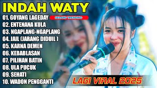 Download lagu FULL ALBUM INDAH WATY 2025 GOYANG LAGEDAY ENTENANA KULA NGAPLANG BGAPLANG KARNA DEMEN mp3