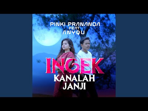 Ingek Kanalah Janji (feat. Anyqu)