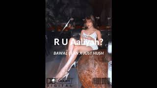 R U Aaliyah? - Bawal Clan feat. Just Hush[Lyrics]