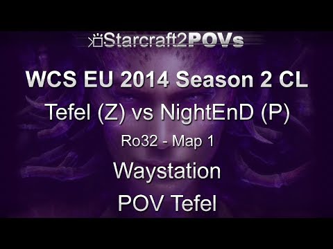 SC2 HotS - WCS EU 2014 S2 CL - Tefel vs NightEnD - Ro32 - Map 1 - Waystation - Tefel